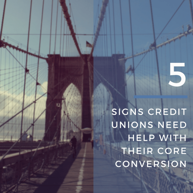 5_signs_credit_unions_need_help_core_conversion.png