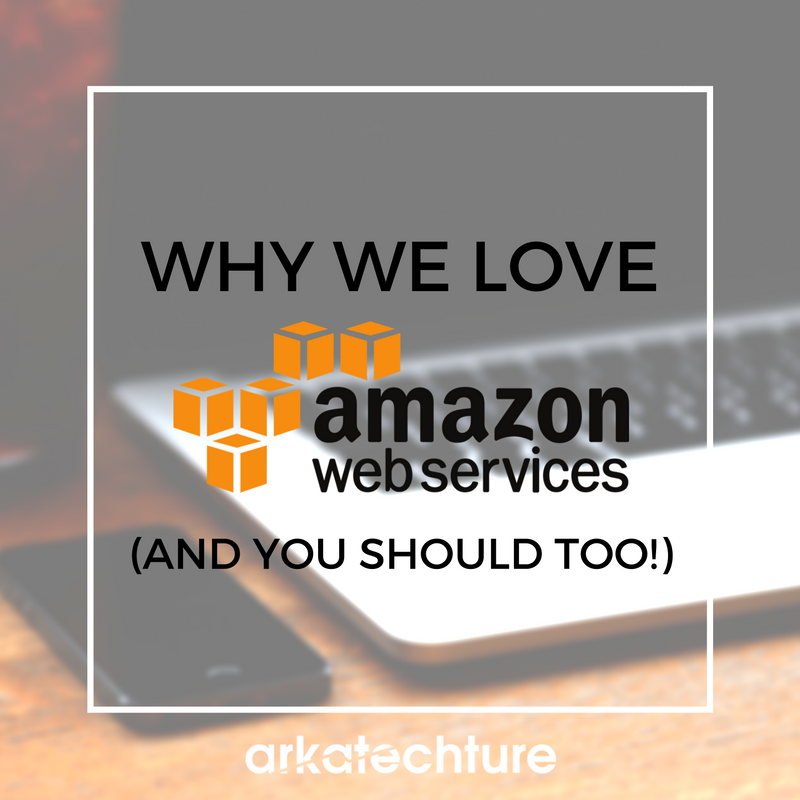 Why We Love AWS (And You Should Too!)