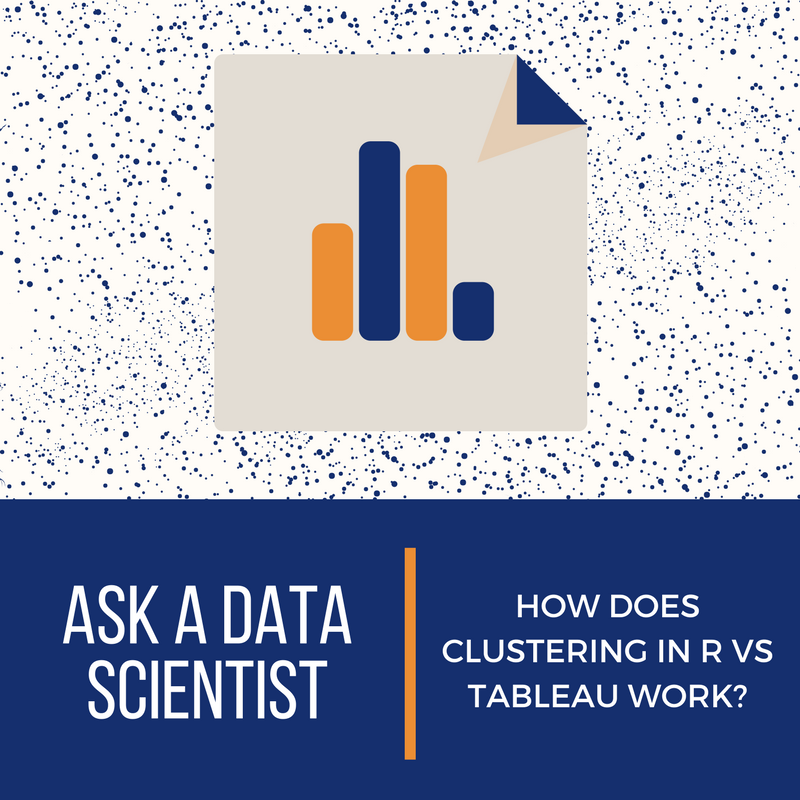 Ask A Data Scientist: How Does Clustering in R vs. Tableau Work?