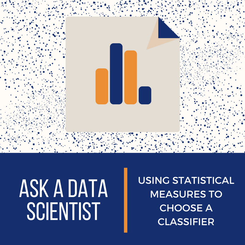Ask A Data Scientist: Using Statistical Measures To Choose A Classifier