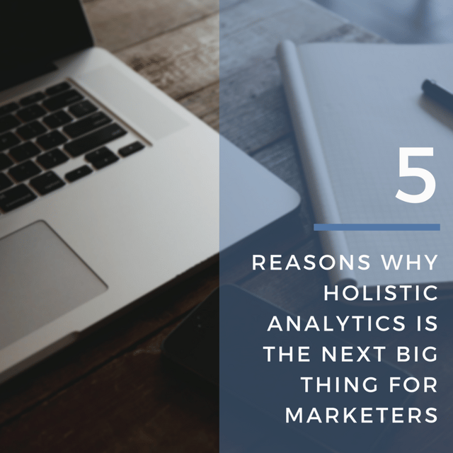 5_Reasons_Why_Holistic_Analytics_For_Marketers.png