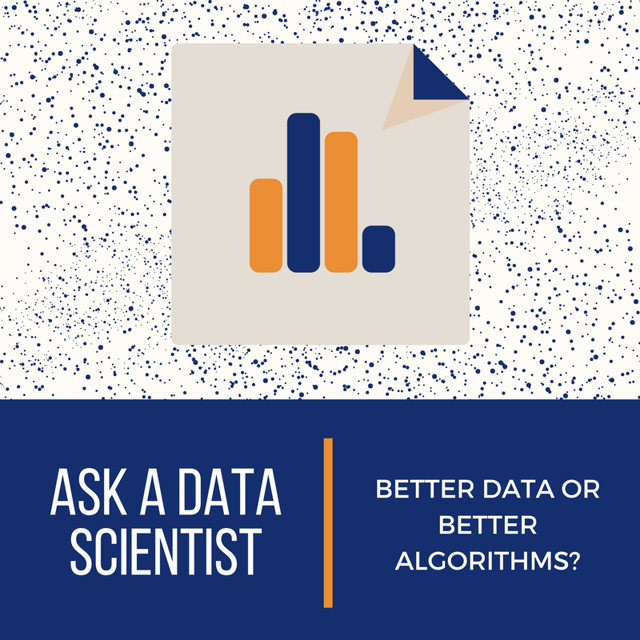 Ask_A_Data_Scientist_Better_Data_Or_Better_Algorithms.png