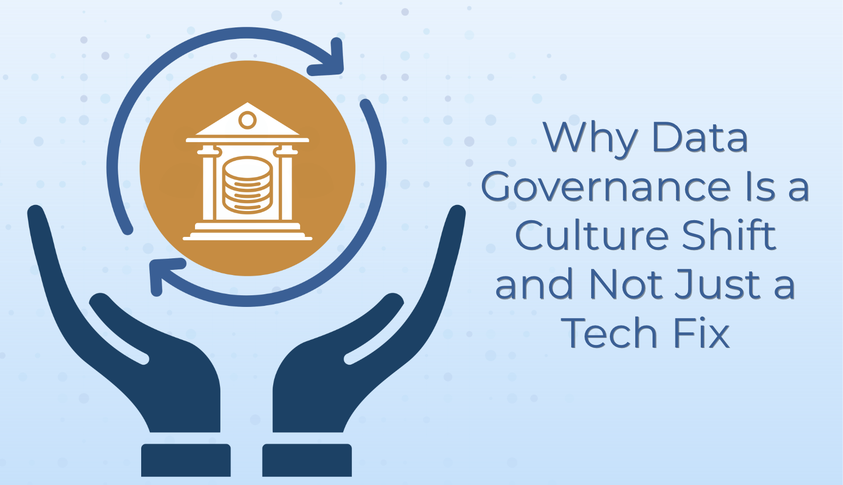 Why Data governancw is a Culture Shift not Just a tech fix