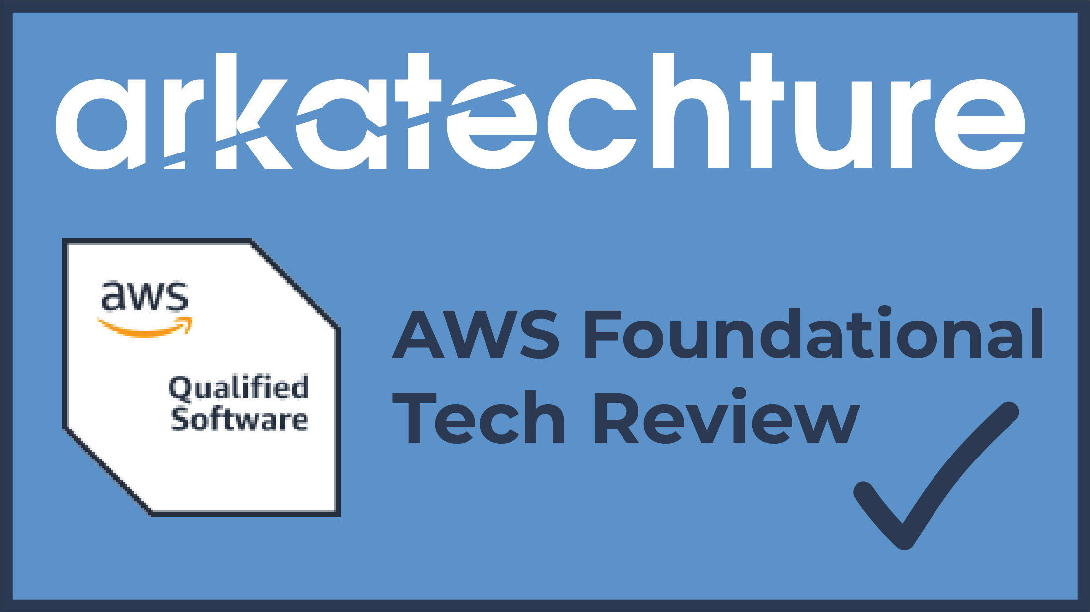 Arkatechture Completes AWS Foundational Tech Review