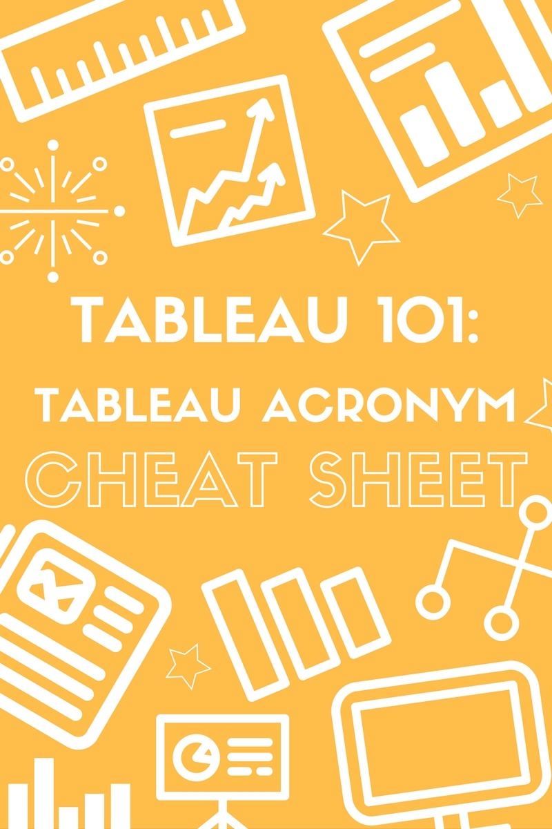 Tableau 101: Tableau Acronym Cheat Sheet