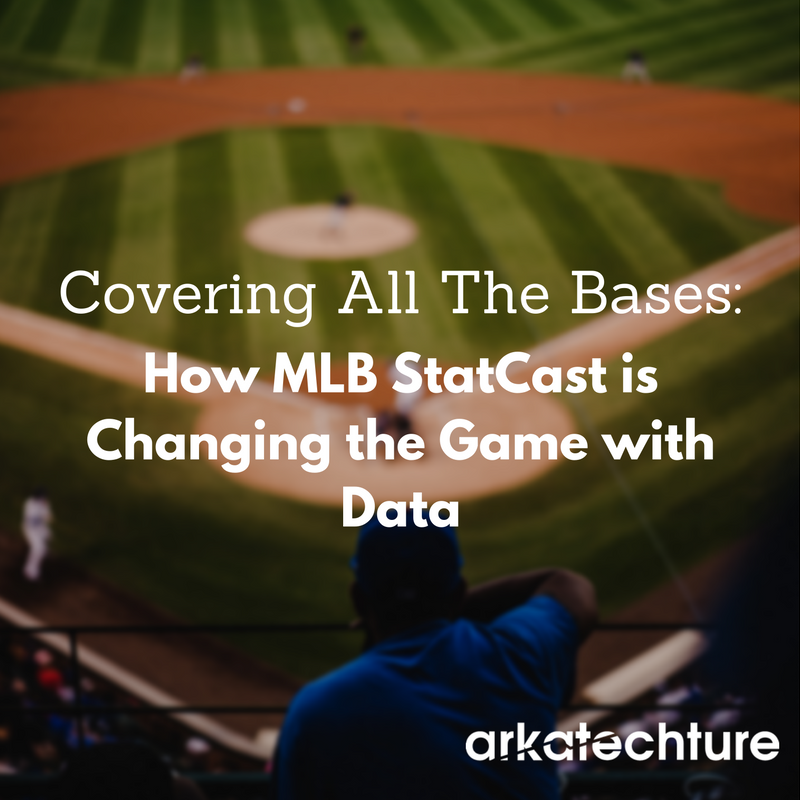 Covering All The Bases: How MLB StatCast is Changing the Game with Data